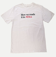 White How we made it in Africa T-Shirt